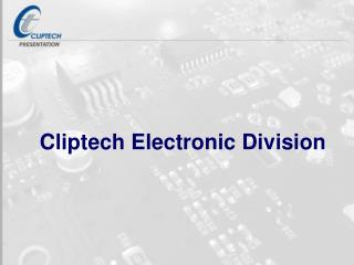 Cliptech Electronic Division