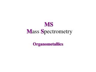 MS M ass S pectrometry