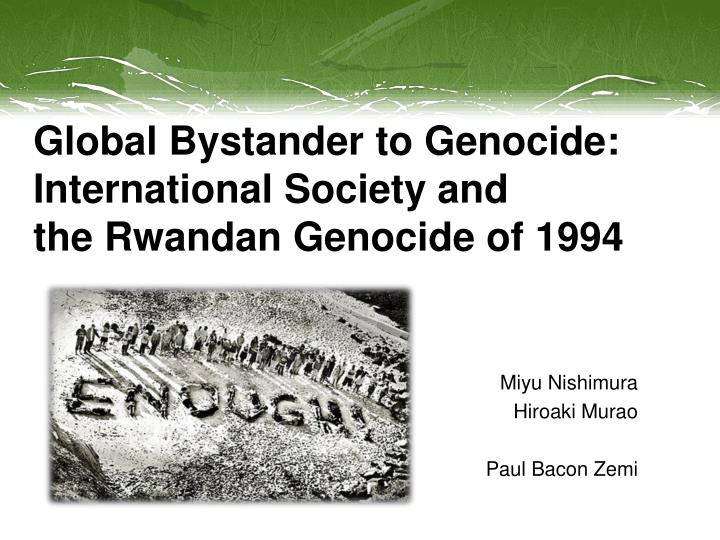 global bystander to genocide international society and the rwandan genocide of 1994