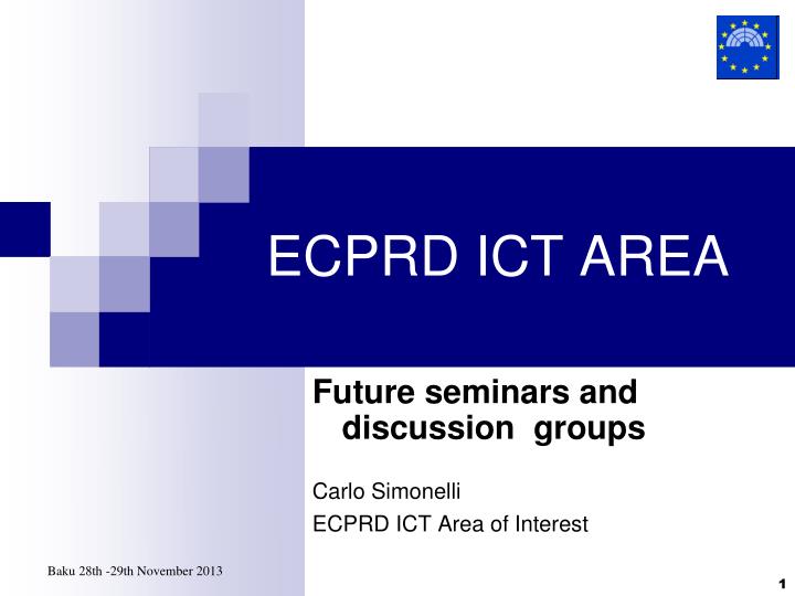 future seminars and discussion groups carlo simonelli ecprd ict area of interest