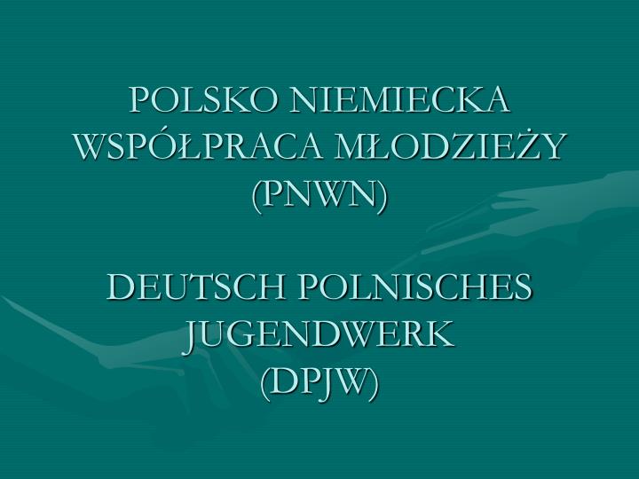 polsko niemiecka wsp praca m odzie y pnwn deutsch polnisches jugendwerk dpjw