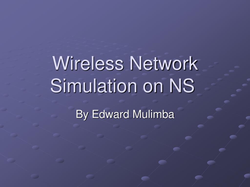 PPT - Wireless Network Simulation on NS PowerPoint Presentation, free ...