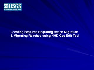 Locating Features Requiring Reach Migration &amp; Migrating Reaches using NHD Geo Edit Tool