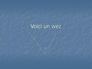 voici un wez