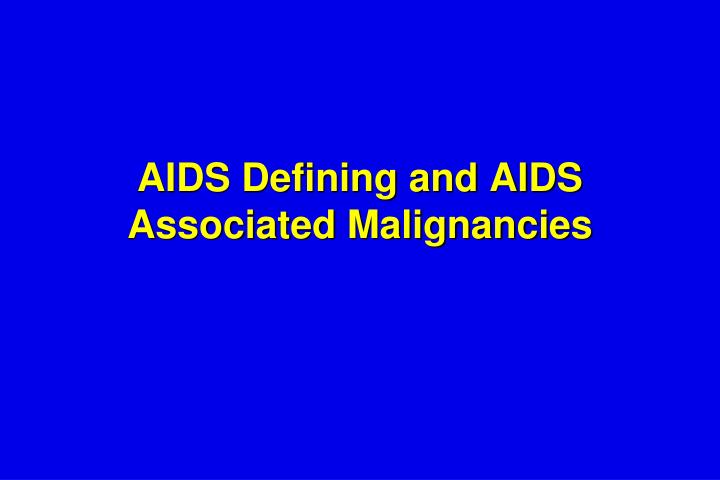 aids defining and aids associated malignancies