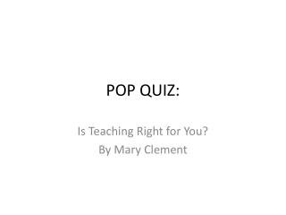 POP QUIZ: