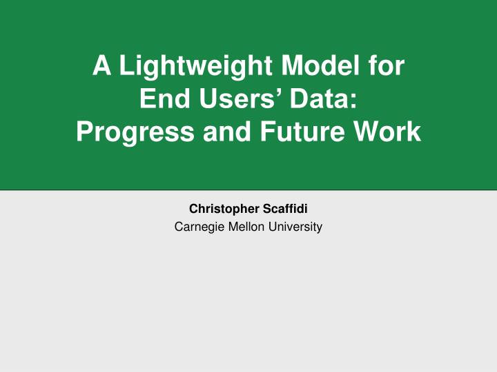 a lightweight model for end users data progress and future work