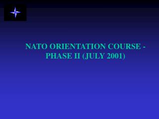 NATO ORIENTATION COURSE - PHASE II (JULY 2001)