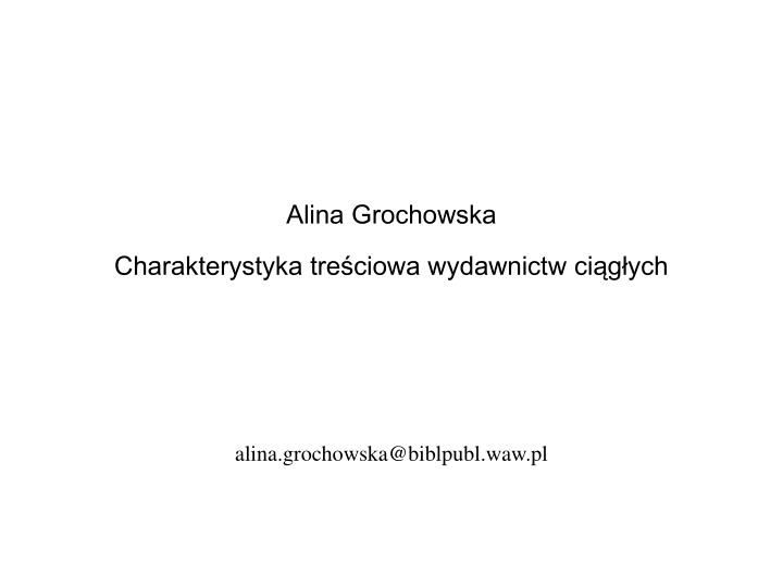 alina grochowska@biblpubl waw pl