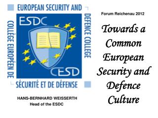 Forum Reichenau 2012 Towards a Common European Security and Defence Culture