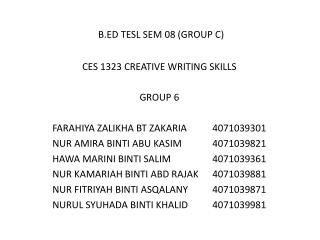 B.ED TESL SEM 08 (GROUP C) CES 1323 CREATIVE WRITING SKILLS GROUP 6