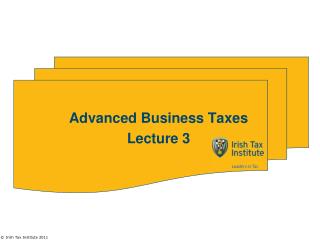 Advanced Business Taxes Lecture 3