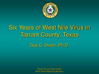 Six Years of West Nile Virus in Tarrant County, Texas