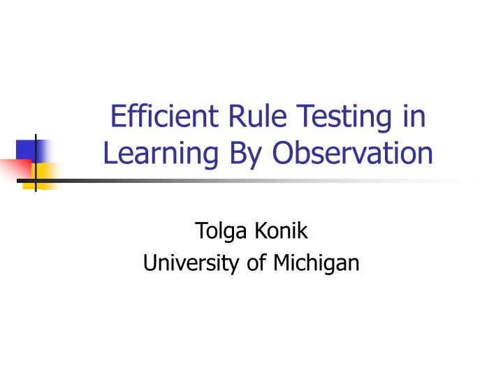 efficient rule testing in learning by observation