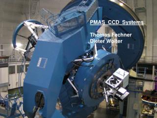 PMAS CCD Systems Thomas Fechner Dieter Wolter