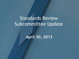 Standards Review Subcommittee Update