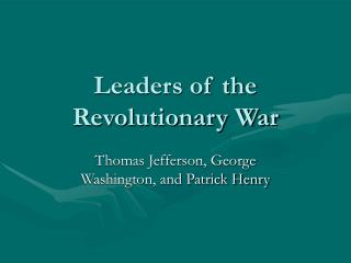 Leaders of the Revolutionary War
