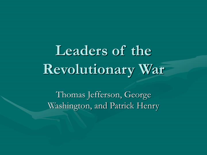 leaders of the revolutionary war