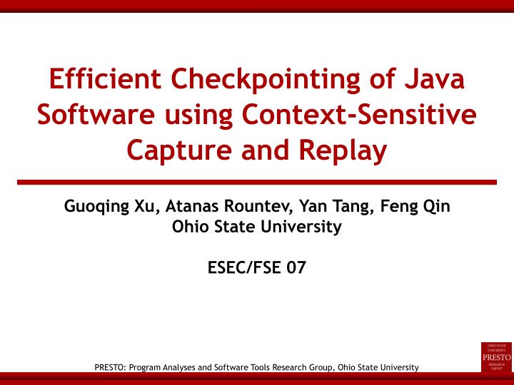 guoqing xu atanas rountev yan tang feng qin ohio state university esec fse 07