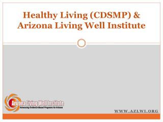 Healthy Living (CDSMP) &amp; Arizona Living Well Institute