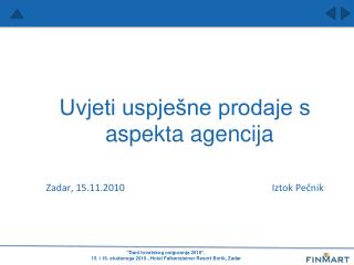 Uvjeti uspješne prodaje s aspekta agencija Zadar, 15.11.2010					 Iztok Pečnik