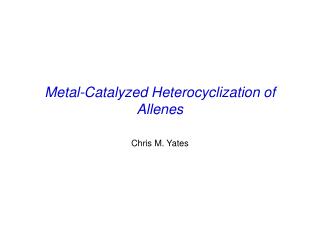 Metal-Catalyzed Heterocyclization of Allenes