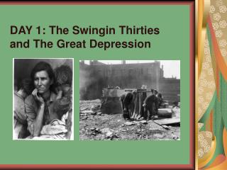 DAY 1: The Swingin Thirties and The Great Depression