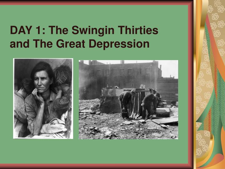 day 1 the swingin thirties and the great depression