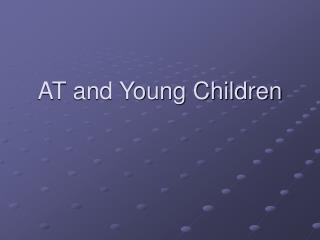 AT and Young Children