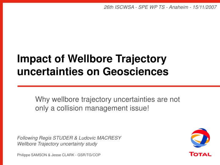 why wellbore trajectory uncertainties are not only a collision management issue