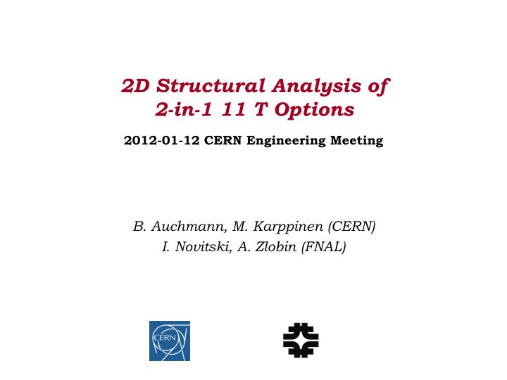 2d structural analysis of 2 in 1 11 t options 2012 01 12 cern engineering meeting