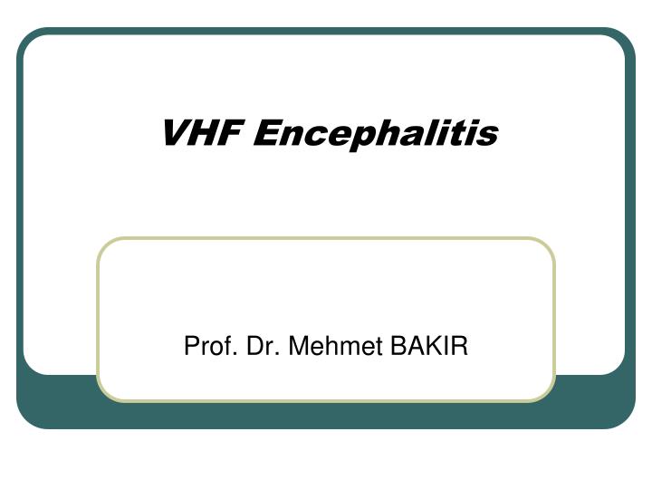 vhf encephalitis