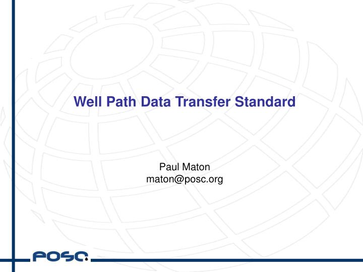 well path data transfer standard paul maton maton@posc org