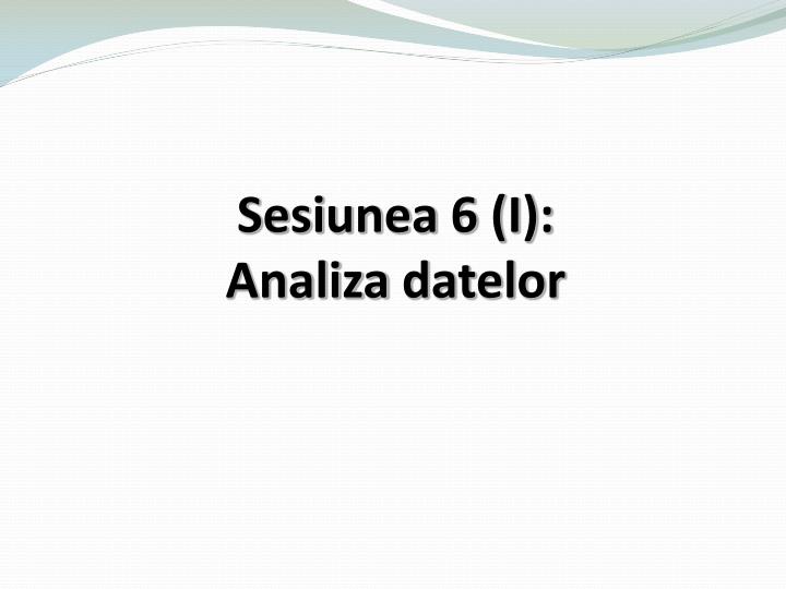 sesiunea 6 i analiza datelor