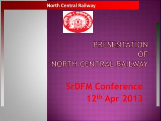 Presentation of NORTH CENTRAL RAILWAY