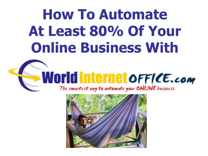 how to automate at least 80 of your online business with
