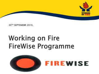 30 TH SEPTEMEBR 2010, Working on Fire FireWise Programme