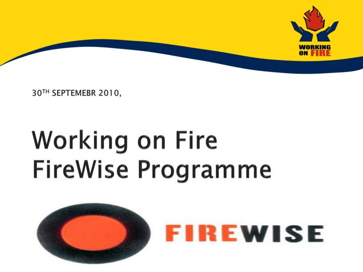 30 th septemebr 2010 working on fire firewise programme