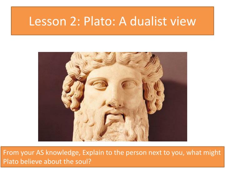 lesson 2 plato a dualist view