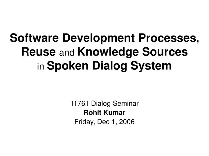 software development processes reuse and knowledge sources in spoken dialog system