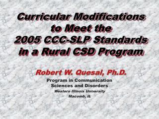 Curricular Modifications to Meet the 2005 CCC-SLP Standards in a Rural CSD Program