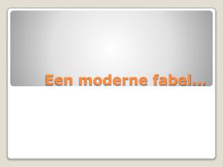 een moderne fabel