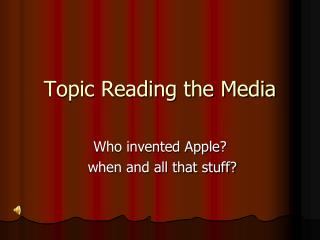 Topic Reading the Media