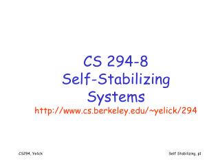 CS 294-8 Self-Stabilizing Systems cs.berkeley/~yelick/294