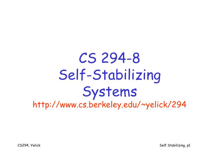 cs 294 8 self stabilizing systems http www cs berkeley edu yelick 294