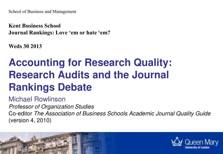 accounting for research quality research audits and the journal rankings debate