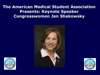 The American Medical Student Association Presents: Keynote Speaker Congresswomen Jan Shakowsky