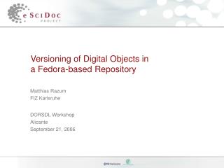 Versioning of Digital Objects in a Fedora-based Repository