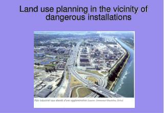 Land use planning in the vicinity of dangerous installations