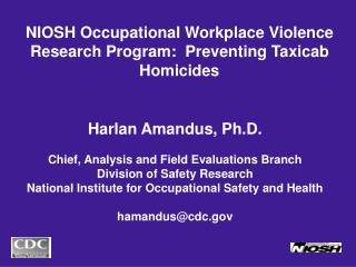 NIOSH Occupational Workplace Violence Research Program: Preventing Taxicab Homicides